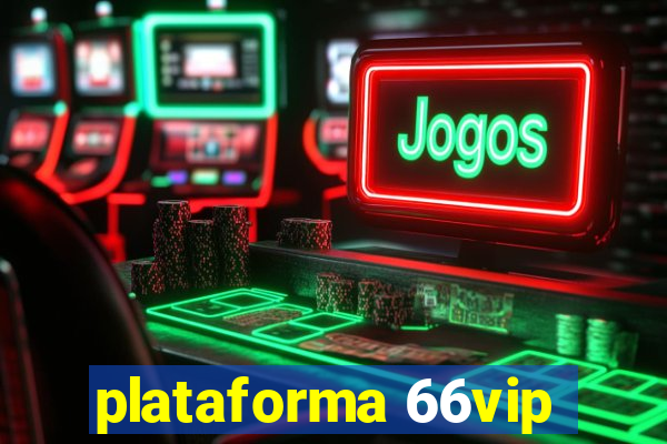 plataforma 66vip